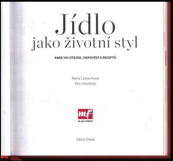 Petra Lamschová: Jídlo jako životní styl, aneb, 100 otázek, odpovědí a receptů
