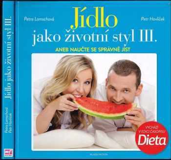 Jídlo jako životní styl III., aneb, Naučte se správně jíst