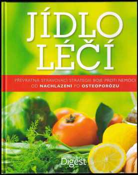 Jídlo léčí : převratná stravovací strategie boje proti nemoci od nachlazení po osteoporózu - Susan Allen (2010, Reader's Digest Výběr) - ID: 704864