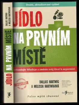 Jídlo na prvním místě - Dallas Hartwig, Melissa Hartwig (2014, Jan Melvil Publishing) - ID: 816941