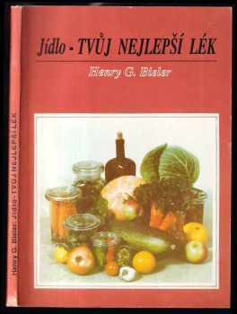 Henry G Bieler: Jídlo - tvůj nejlepší lék