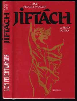 Jiftách a jeho dcera - Lion Feuchtwanger (1998, Český klub) - ID: 472709