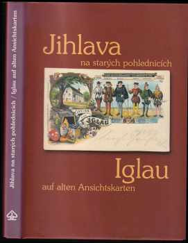 Jihlava na starých pohlednicích - Iglau auf alten Ansichtskarten