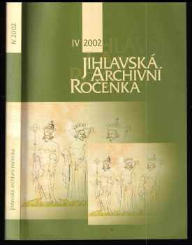 Jihlavská archivní ročenka - IV, 2002