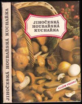 Miroslav Smotlacha: Jihočeská houbařská kuchařka