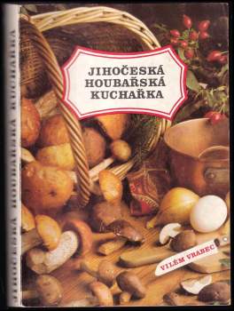 Miroslav Smotlacha: Jihočeská houbařská kuchařka