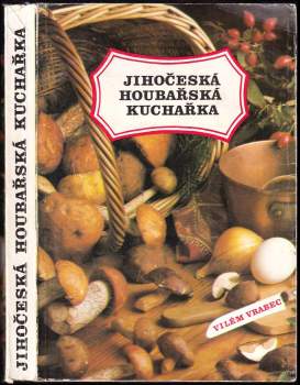 Miroslav Smotlacha: Jihočeská houbařská kuchařka