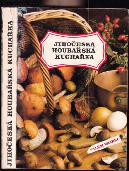 Miroslav Smotlacha: Jihočeská houbařská kuchařka