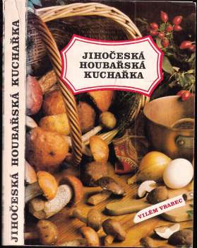 Miroslav Smotlacha: Jihočeská houbařská kuchařka