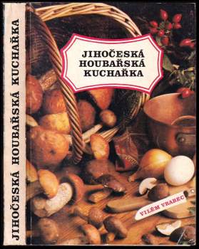Miroslav Smotlacha: Jihočeská houbařská kuchařka
