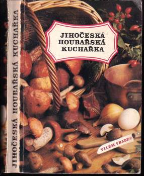 Miroslav Smotlacha: Jihočeská houbařská kuchařka