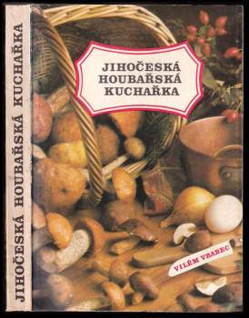 Miroslav Smotlacha: Jihočeská houbařská kuchařka