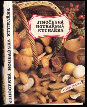 Miroslav Smotlacha: Jihočeská houbařská kuchařka