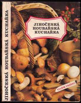 Miroslav Smotlacha: Jihočeská houbařská kuchařka