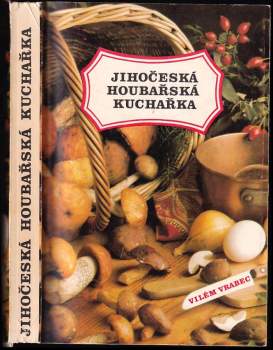 Miroslav Smotlacha: Jihočeská houbařská kuchařka