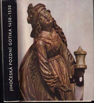 Emanuel Poche: Jihočeská pozdní gotika 1450-1530