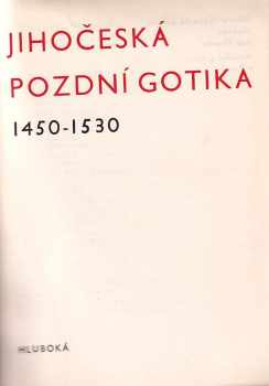 Ladislav Neubert: Jihočeská pozdní gotika 1450-1530 : katalog [výstavy], Hluboká 1965