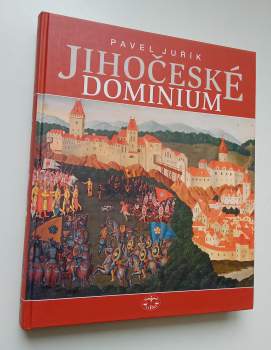 Jihočeské dominium : Rožmberkové, Eggenbergové, Schwarzenbergové a Buquoyové v jižních Čechách