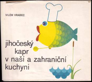 Vilém Vrabec: Jihočeský kapr v naší a zahraniční kuchyni