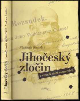 Vladimír Šindelář: Jihočeský zločin v časech staré monarchie