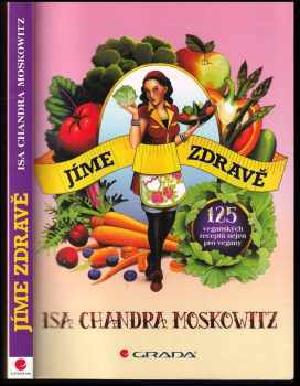 Jíme zdravě : 125 veganských receptů nejen pro vegany