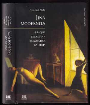 František Mikš: Jiná modernita - Braque, Beckmann, Kokoschka, Balthus