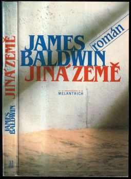 Jiná země : román - James Arthur Baldwin (1988, Melantrich) - ID: 728924