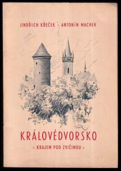 Jindřich Křeček ; Královédvorsko : (Krajem pod Zvičinou) : [Kresby]
