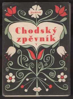 Jindřich Jindřich: Jindřichův Chodský zpěvník, chodské písně ve dvou a tříhlasé úpravě. Díl 5