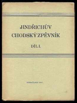 Jindřich Jindřich: Jindřichův chodský zpěvník. Díl I