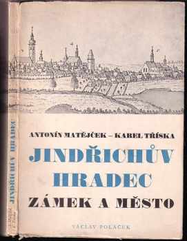 Jindřichův Hradec : Zámek a město - Antonín Matějček, Karel Tříska (1944, Václav Poláček) - ID: 623828