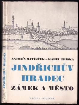 Jindřichův Hradec : Zámek a město - Antonín Matějček, Karel Tříska (1944, Václav Poláček) - ID: 812806