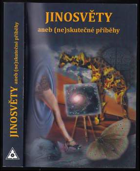 Jinosvěty, aneb, (Ne)skutečné příběhy : [sborník sci-fi, fantasy a hororových povídek