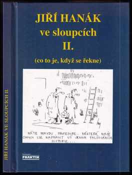 Jiří Hanák ve sloupcích II : Co to je, když se řekne - 2. díl