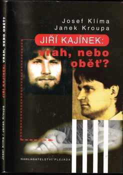 Jiří Kajínek: vrah, nebo oběť? - Josef Klíma, Janek Kroupa (2000, Plejáda) - ID: 574222
