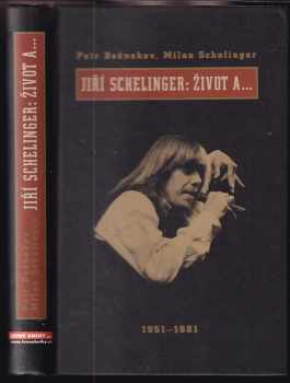 Petr Bošnakov: Jiří Schelinger: Život a- : 1951-1981