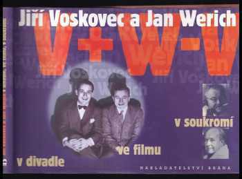 Vladimír Just: Jiří Voskovec a Jan Werich v divadle, ve filmu, v soukromí