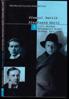 Přemysl Havlík: Jiří Wolker, Konstantin Biebl, Otakar Batlička