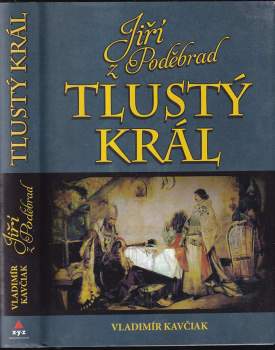 Vladimír Kavčiak: Jiří z Poděbrad - tlustý král