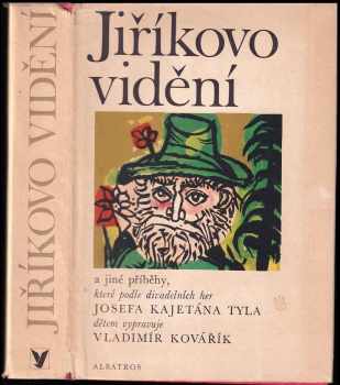 Jiříkovo vidění a jiné příběhy - Josef Kajetán Tyl, Vladimír Kovářík (1978, Albatros) - ID: 571628