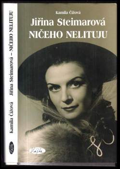 Jiřina Steimarová - ničeho nelituju