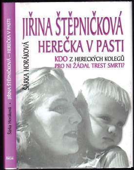 Šárka Maixnerová: Jiřina Štěpničková - herečka v pasti