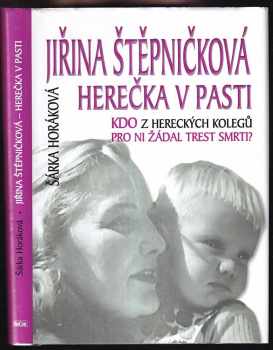 Šárka Maixnerová: Jiřina Štěpničková - herečka v pasti