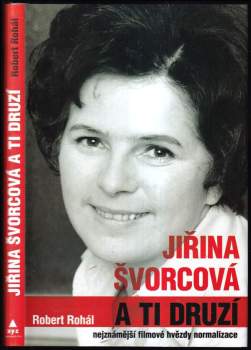Jiřina Švorcová a ti druzí : nejznámější filmové hvězdy normalizace