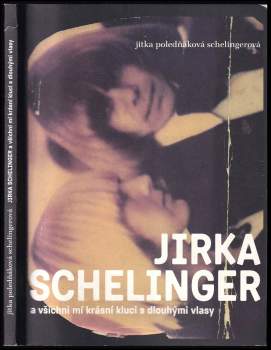 Jirka Schelinger a všichni mí krásní kluci s dlouhými vlasy