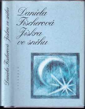 Daniela Fischerová: Jiskra ve sněhu