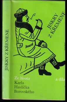 Jiskry z křemene : ze života a díla Karla Havlíčka Borovského : četba pro žáky základních škol - Karel Havlíček Borovský (1990, Albatros) - ID: 339771