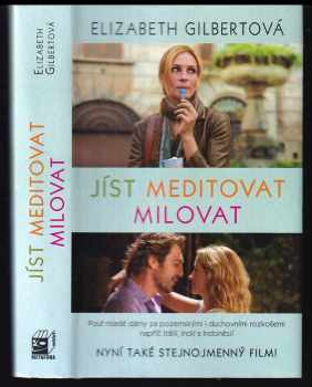 Jíst, meditovat, milovat : pouť mladé dámy za pozemskými i duchovními rozkošemi napříč Itálií, Indií a Indonésií - Elizabeth Gilbert (2007, Metafora) - ID: 804857