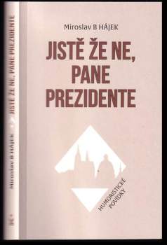 Miroslav Hájek: Jistě že ne, pane prezidente