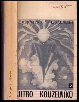 Jitro kouzelníků : Díl 2 - úvod do fantastického realismu - Jacques Bergier, Louis Pauwels (1969, Svoboda) - ID: 55315